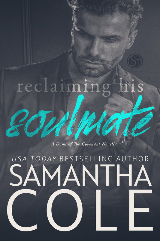 Reclaiming His Soulmate: Doms of The Covenant Book 5