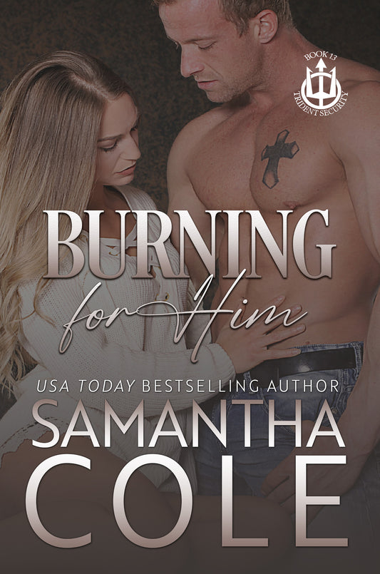 Burning For Him: Trident Security Book 13
